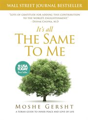 It's all the same to me. A Torah Guide to Inner Peace and Love of Life cover image