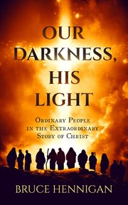 Our darkness, his light cover image