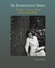 An independent spirit. The Quiet, Generous Life of Helen Daniels Bader cover image
