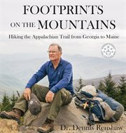 Footprints on the mountains : hiking the Appalachian Trail from Georgia to Maine cover image