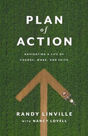 Plan of action : navigating a life of change, work, and faith cover image