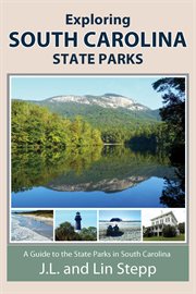 Exploring South Carolina state parks : a guide to the state parks in South Carolina cover image