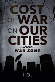 Cost of war on our cities. War Zone cover image