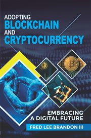 Adopting blockchain and cryptocurrency. Embracing a Digital Future cover image