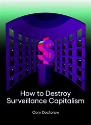 How to destroy surveillance capitalism cover image