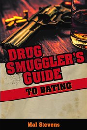 Drug smuggler's guide to dating cover image