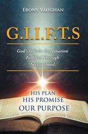 G.i.i.f.t.s god's infinite imagination fulfilled through servanthood cover image