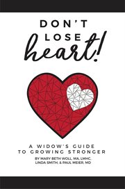 Don't lose heart!. A Widow's Guide to Growing Stronger cover image