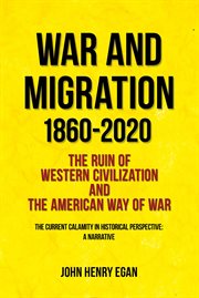 War and migration 1860-2020. The Ruin of Western Civilization and the American Way of War cover image