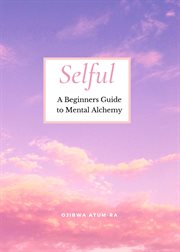 Selful. A Beginner's Guide to Mental Alchemy cover image