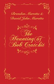 The haunting of bob cratchit. Inspired by Charles Dickens' A Christmas Carol cover image