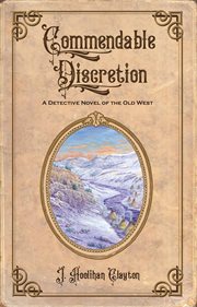 Commendable discretion : a detective novel of the Old West cover image