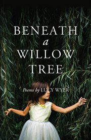 Beneath a willow tree. Poems cover image