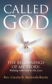 Called of god. The Beginnings of My Walk With God in His Love cover image