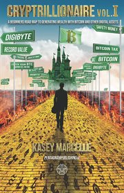 Cryptrillionaire. A Beginner's Road Map to Generating Wealth with Bitcoin and Other Digital Assets cover image