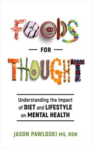 Foods for thought. Understanding the Impact of Diet and Lifestyle on Mental Health cover image
