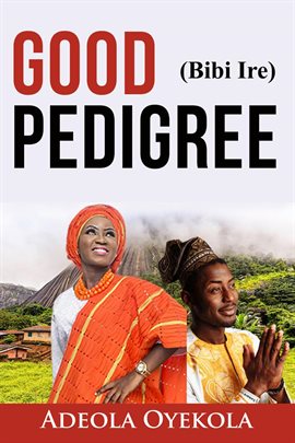 Cover image for Good Pedigree (Bibi Ire)