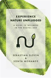 Experience nature unplugged. A Guide to Wellness in the Digital Age cover image
