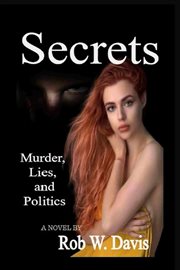 Secrets -murder, lies, and politics cover image