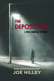 The deposition : a Mike Connolly mystery : a novel cover image