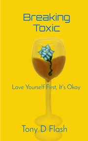Breaking toxic. Love Yourself First, It's Okay cover image