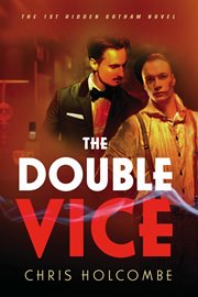The Double Vice : The 1st Hidden Gotham Novel. Hidden Gotham cover image
