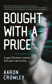 Bought with a price : a gay Christian's memoir from porn sets to love cover image