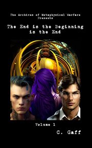 The archives of metaphysical warfare. The End is the Beginning is the End cover image