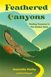 Feathered canyons : Finding Treasures in the Golden State cover image
