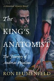 The king's anatomist. The Journey of Andreas Vesalius cover image