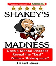 Shakey's madness: does a mental disorder reveal the "real" william shakespeare? cover image