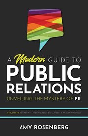 A modern guide to public relations: including. Content Marketing, SEO, Social Media & PR Best Practices cover image