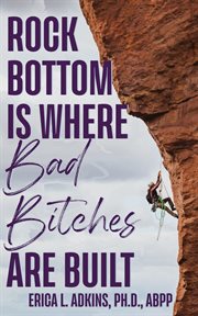 Rock bottom is where bad bitches are built. Find Your Footing; Conquer the Climb cover image