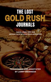 The lost gold rush journals. Daniel Jenks 1849-1865 cover image