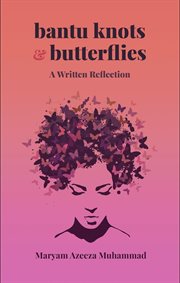 Bantu knots & butterflies. A Written Reflection cover image