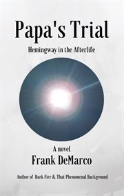 Papa's trial. Hemingway in the Afterlife cover image