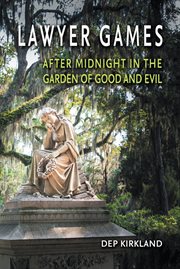 Lawyer games : after midnight in the garden of good and evil cover image