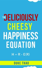 The deliciously cheesy happiness equation cover image