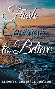 Fresh courage to believe cover image