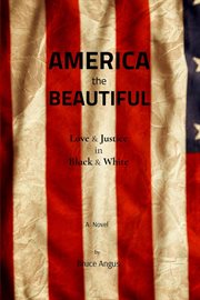 America the beautiful. Love & Justice in Black & White cover image
