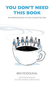 You don't need this book. Entrepreneurship in the Connected Era cover image
