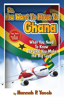 Cover image for So, You Want to Move to Ghana