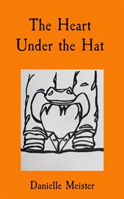 The heart under the hat cover image