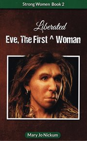 Eve, the first (liberated) woman : Strong Women cover image