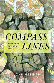 Compass lines : Journeys Toward Home cover image