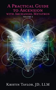 A practical guide to ascension with archangel metatron volume 2 cover image