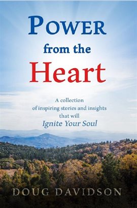 Cover image for Power From The Heart - a collection of inspiring stories and insights that will Ignite Your Soul