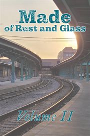Made of rust and glass, volume ii cover image