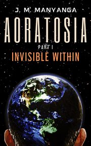 Aoratosia. Part 1, INVISIBLE WITHIN cover image