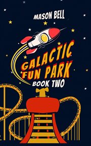 Galactic Fun Park book two cover image